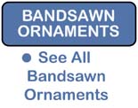 BandSawn Ornaments Prod